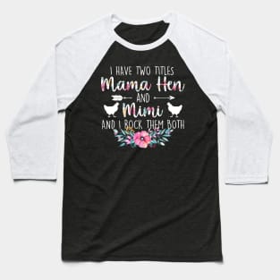 I Have Two Titles Mama Hen And Mimi Baseball T-Shirt